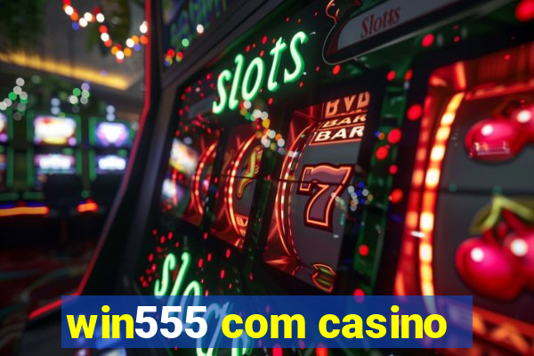win555 com casino